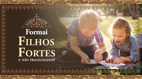 10 - formai-filhos-fortes-e-não-fragilizados